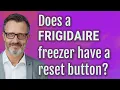 Does a Frigidaire freezer have a reset button