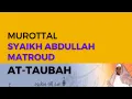 Lagu Surah At- Taubah Syaikh Abdullah Al-Mathrud Full With Arabic Text