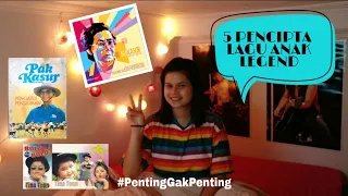 Download 5 PENCIPTA LAGU ANAK YANG LEGEND | Penting Gak Penting MP3