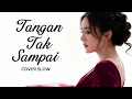 Lagu TANGAN TAK SAMPAI – Rinto Harahap | Cover RESKYMUSIC