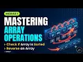 Mastering Array Operations Check If Sorted Reverse An Array Module 1
