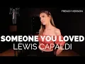 Download Lagu SOMEONE YOU LOVED ( FRENCH VERSION ) LEWIS CAPALDI ( SARA'H COVER )