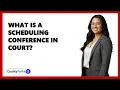 What Is A Scheduling Conference In Court