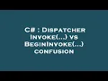 C Dispatcher Invoke vs BeginInvoke confusion