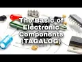 The Basic of Electronic Components TAGALOG
