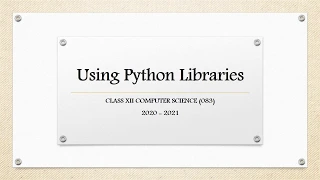 Using Python Libraries Part - 1 Class XII