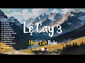 Download Lagu LỆ CAY 3, HOA NỞ BÊN ĐƯỜNG (LOFI VER) | Phải chăng ai cũng sẽ có một người | Lâu Phai Chill