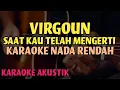 Download Lagu Virgoun - Saat Kau Telah Mengerti (Karaoke Akustik) | Karaoke Nada Rendah