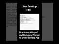 Create a Desktop App with Java Using Notepad CMD