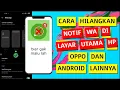 Cara Menghilangkan Notifikasi WA di Layar Utama Hp Oppo