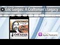 Eric Gorges A Craftsman s Legacy