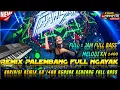Lagu REMIX ORGEN PALEMBANG TERBARU 2025 VARIASI REMIX PALEMBANG NGAYAK KN1400 FULL BASS