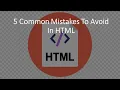 5 COMMON MISTAKES TO AVOID In HTML HTML Beginners