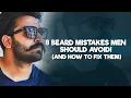 8 Beard Mistakes Men Should Avoid And How to Fix Them