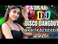Lagu DISCO DANGDUT || WANITA BERKARIR TERBARU 2026