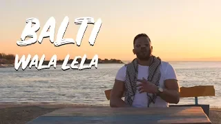 Download Balti - Wala Lela (Official Music Video) MP3