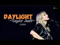 Lagu DAYLIGHT - TAYLOR SWIFT (Lirik terjemahan) || Tiktok viral