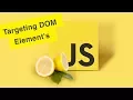 Javascript Tutorial Targeting DOM Elements Ep31