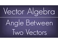 Angle Between Two Vectors Vector Algebra Maths Algebra