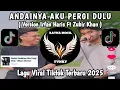 Download Lagu ANDAINYA AKU PERGI DULU - VERSION IRFAN HARIS FT ZUBIR KHAN || VIRAL TIKTOK TERBARU 2025