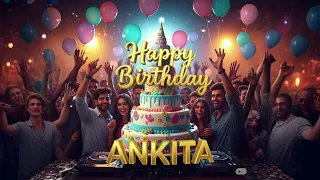 happy birthday ankita new birthday song special birthday song celebration birthday song