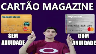 CARTAO MAGAZINE LUIZA OURO , SEM ANUIDADE ( COMO TROCAR ? )