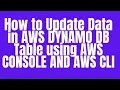 How to Update Data in AWS DYNAMO DBTable using AWS CONSOLE AND AWS CLI
