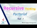 Recursive Thinking Part 1 Factorial Fibonacci Sequence