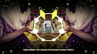 kabira remix yeh jawaani hai deewani amtee punu