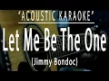 Download Lagu Let me be the one - Jimmy Bondoc (Acoustic karaoke)