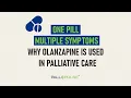 One Pill Multiple Symptoms Why Olanzapine Is Used in Palliative Care