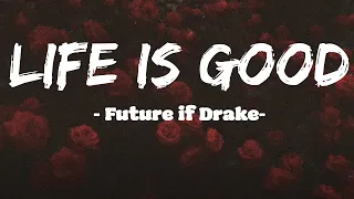 life is good future if drake 