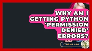 Why Am I Getting Python Permission Denied Errors - Python Code School