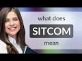 Sitcom definition of SITCOM