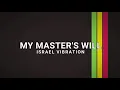 Israel Vibration - My Master's will (lyrics video)