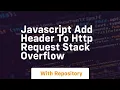 javascript add header to http request stack overflow