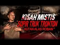 Download Lagu KUC1NG TERLINDAS DIPERJALANAN MUSIBAH TERUS MAS !! KISAH MISTIS SOPIR TRUK TRONTON VIA ALAS ROBAN