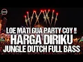 Download Lagu DJ Jungle Dutch Terbaru 2022 | DJ Loe Mati Gua Party Coy x Harga Diriku Wali Bootleg Viral Tik Tok