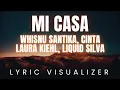 Download Lagu Whisnu Santika, Cinta Laura Kiehl, Liquid Silva - Mi Casa | LYRIC VISUALIZER