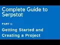 Complete Guide to Serpstat Part 1 Getting Started and Creating a Project
