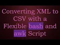 Converting XML to CSV with a Flexible bash and awk Script