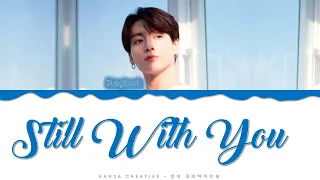 Download Jungkook (BTS) - 'Still With You' Lyrics Color Coded (Han/Rom/Eng) MP3