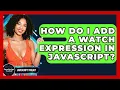How Do I Add A Watch Expression In JavaScript - JavaScript Toolkit
