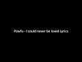 Download Lagu Powfu - I could never be loved - Lyrics video!