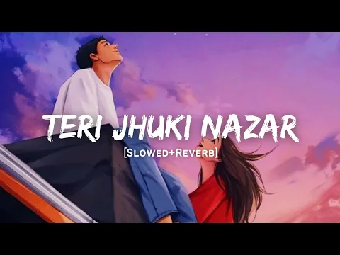 Download MP3 Teri Jhuki Nazar - Shafqat Amanat Ali Song | Slowed And Reverb Lofi Mix