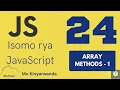 Isomo rya JavaScript 24 Methods zikoreshwa muri Arrays - 1