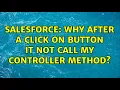 Salesforce Why after a click on button it not call my Controller Method 3 Solutions