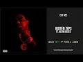 EST Gee - Water Zips Ft. Kevin Gates (I Still Don't Feel Nun)