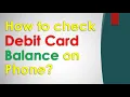 How do I check my debit card balance on my phone