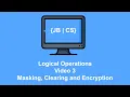 Logical Operations 3 Masking Clearing and Encryption